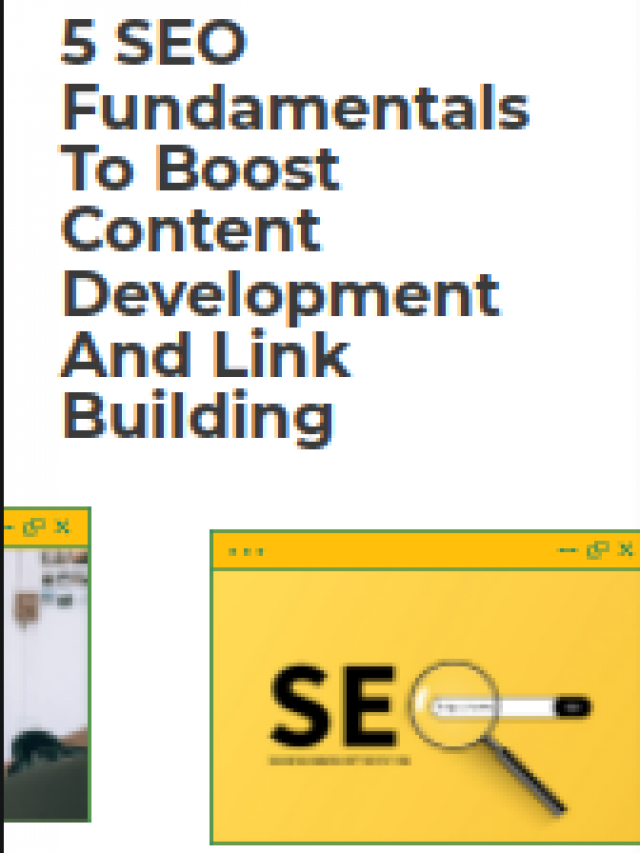 5 SEO Fundamentals To Boost Content Development And Link Building